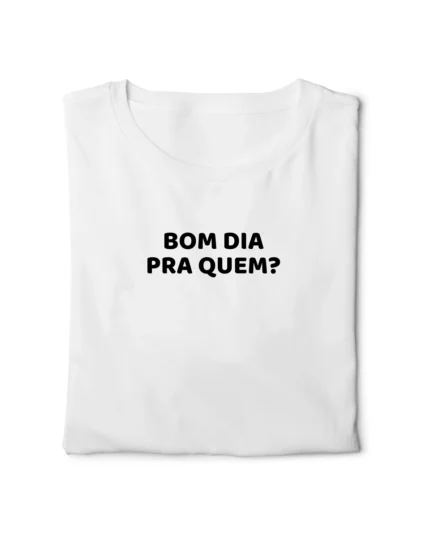 camiseta com frase engracada bom dia pra quem classico dobrada nohlahzy