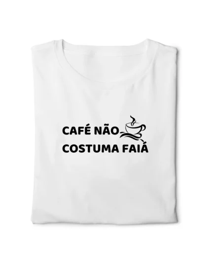 camiseta com frase engracada cafe nao faia classico dobrada nohlahzy