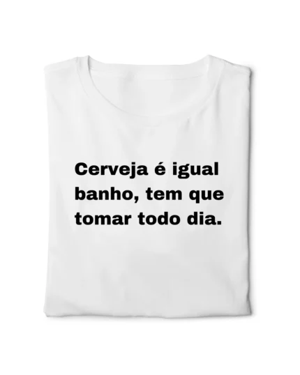 camiseta com frase engracada cerveja e igual banho classico dobrada nohlahzy