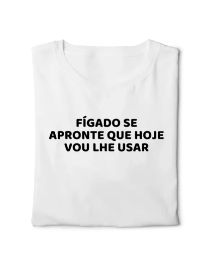 camiseta com frase engracada figado se apronte classico dobrada nohlahzy