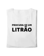 camiseta com frase engracada procura se um litrao classico dobrada nohlahzy