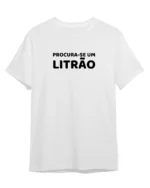 camiseta com frase engracada procura se um litrao classico masculino branco