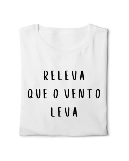 camiseta releva que o vento leva descontraido dobrada nohlahzy